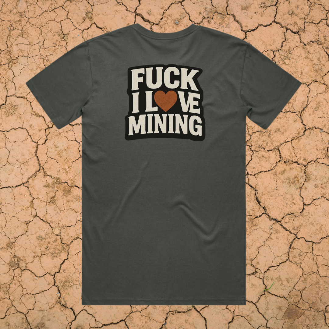 PILBARA DIRT BOSS - PREMIUM COTTON TEE - F I LOVE MINING - CHARCOAL